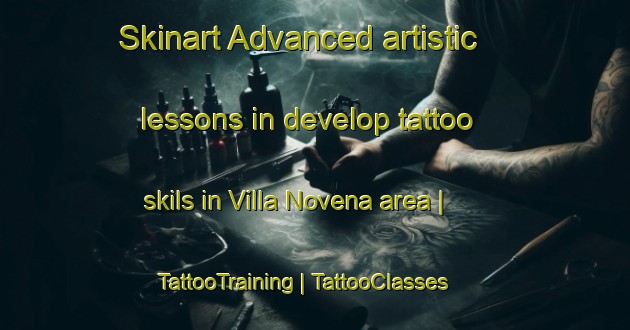 Skinart Advanced artistic lessons in develop tattoo skils in Villa Novena area | TattooTraining | TattooClasses | SkinartTraining-United States